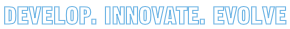 DEVELOP. INNOVATE. EVOLVE